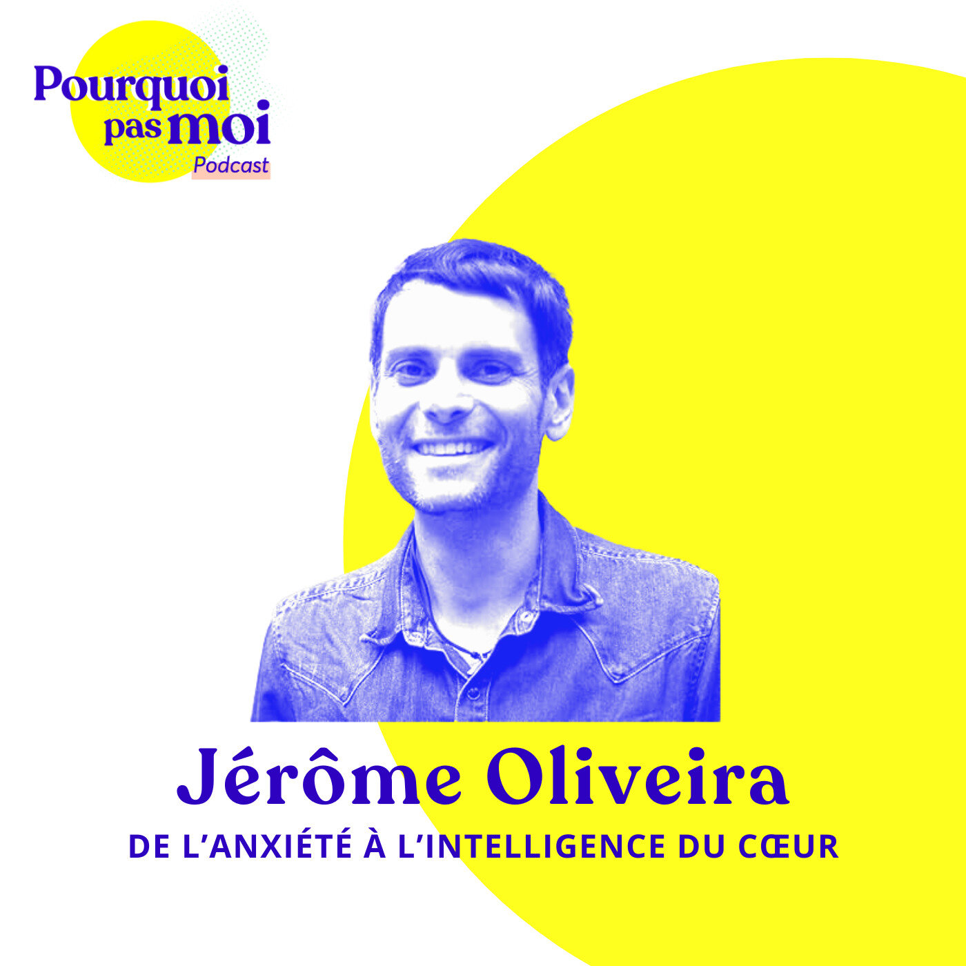 [EXTRAIT] 157 podcast - Jérôme Oliveira : De l’anxiété à l’intelligence du cœur