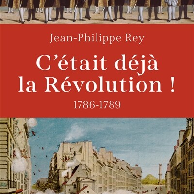 Jean-Philippe Rey - C'était déjà la Révolution ! : 1786-1789 cover