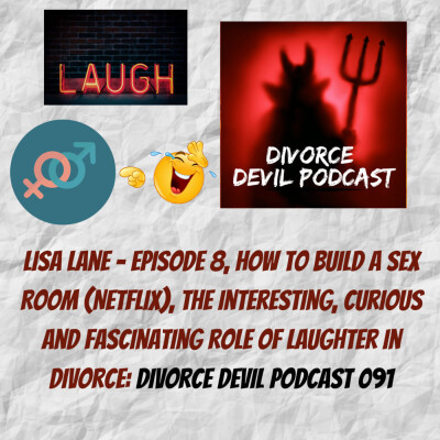 Lisa Lane - From episode 8, How to Build a Sex Room (Netflix), The interesting, curious and fascinating role of laughter in divorce: Divo... cover