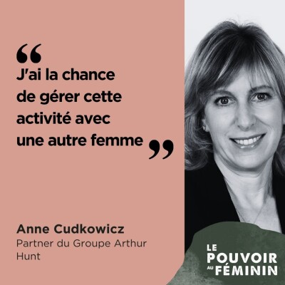 Anne Cudkowicz, Partner du Groupe Arthur Hunt - "J'ai la chance de gérer cette activité avec une autre femme." cover