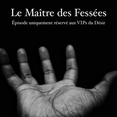 Appel n°37 : Le maître des fessées //////// devenez VIP du désir pour ecouter l’épisode complet cover