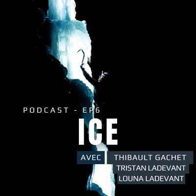EP.6 : Thibault Gachet - Louna Ladevant - Tristan Ladevant (Ice) cover