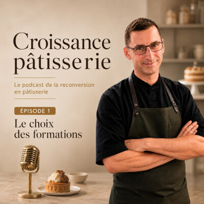 Épisode 1 : Quelle formation choisir pour se reconvertir en pâtisserie ? cover