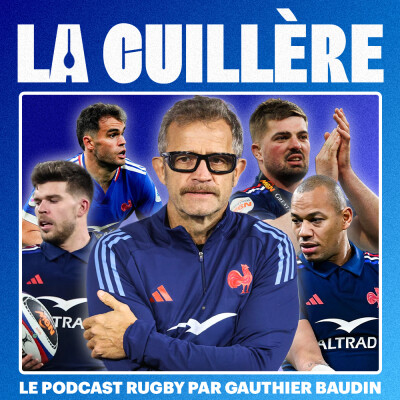 LA CUILLÈRE #11 - On analyse la liste du XV de FRANCE pour le Tournoi des SIX NATIONS 2026 ! cover