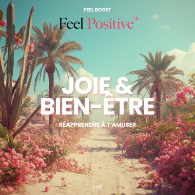 248. Feel Boost | Joie et bien-être: réapprendre à t'amuser sans le justifier cover