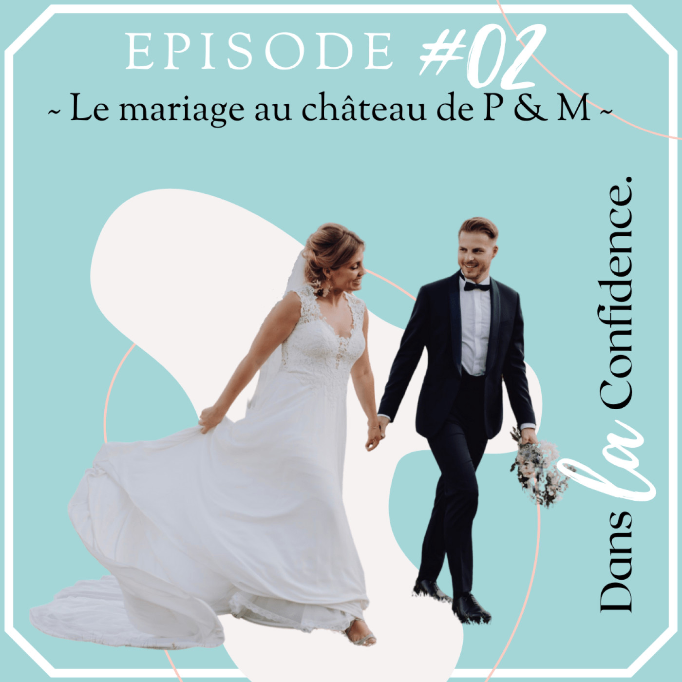 Podcast MARIAGE - Dans la Confidence