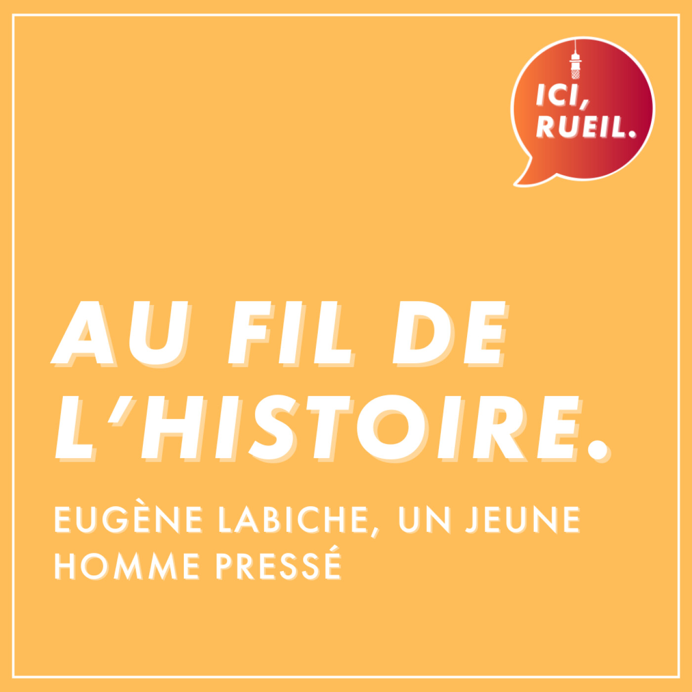 Au Fil de l'Histoire : Eugène Labiche, un jeune homme pressé episode artwork