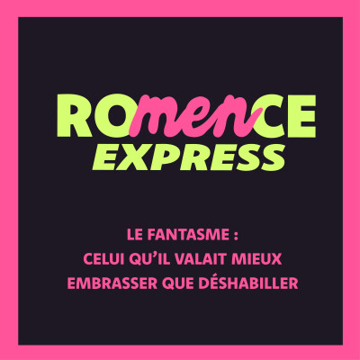 Le fantasme : celui qu’il valait mieux embrasser que déshabiller I ROMENCE EXPRESS cover