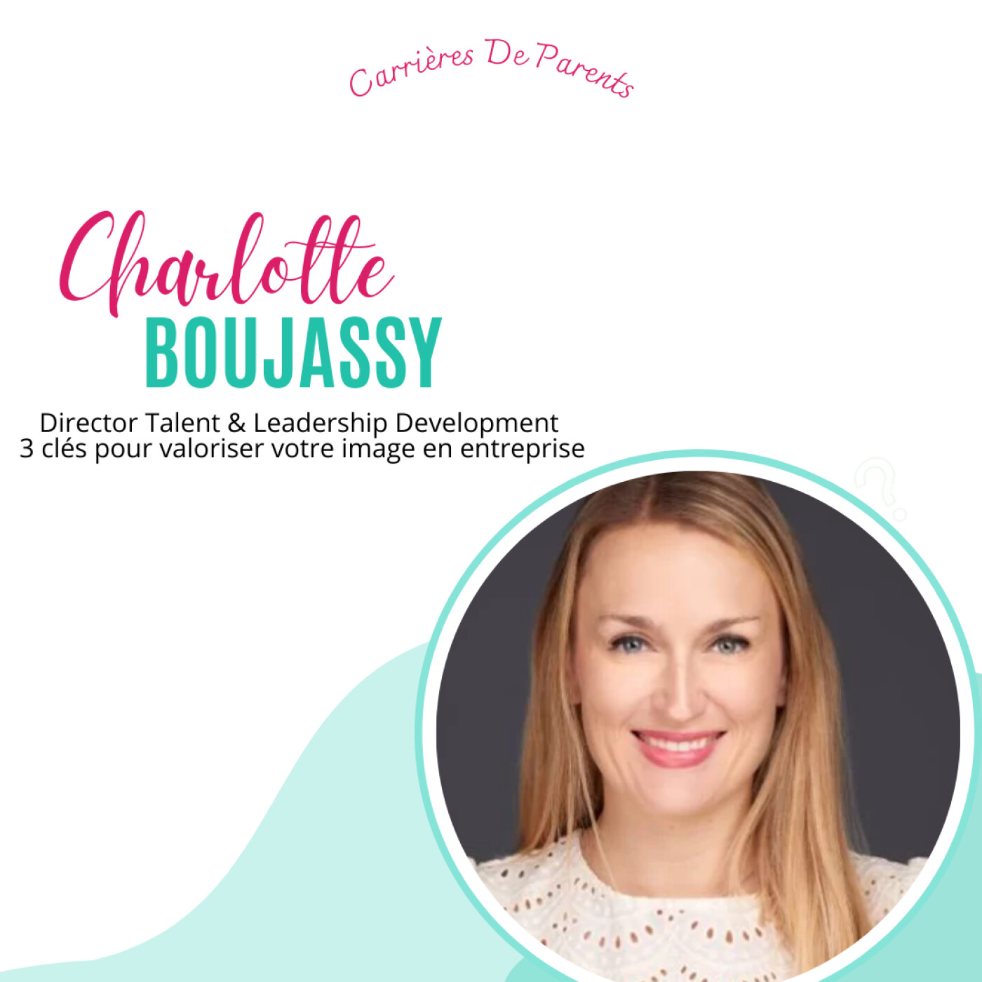 Charlotte Boujassy – 3 conseils clés pour valoriser votre image en entreprise