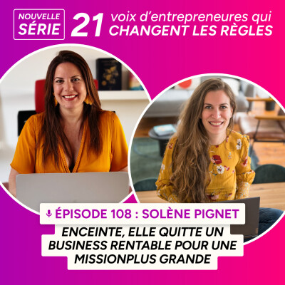 108. Enceinte, elle quitte un business rentable pour une mission plus grande avec Solène Pignet cover