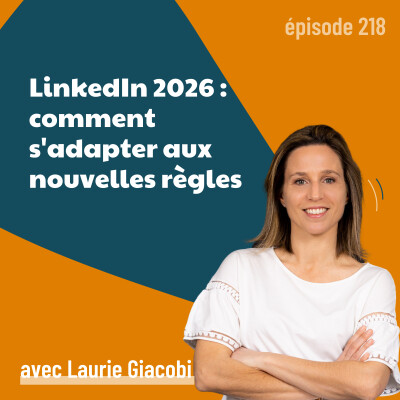 218 - LinkedIn 2026 : comment s'adapter aux nouvelles règles | marketing, IA, GEO cover
