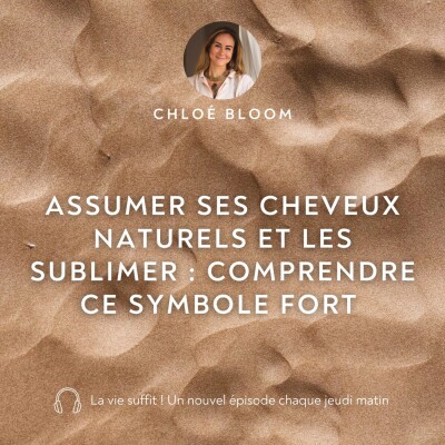 Assumer ses cheveux naturels et les sublimer : comprendre ce symbole fort cover