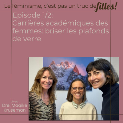 Episode 1: Carrières académiques des femmes: briser les plafonds de verre (1/2) avec Dre Maaike Kruseman cover