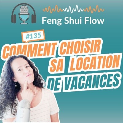 Episode 135 - Feng Shui : Comment choisir son lieu de vacances ? cover