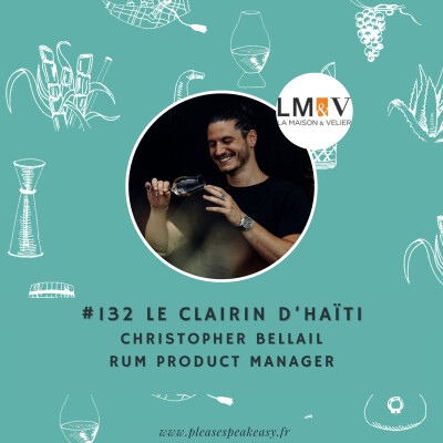 #132 Le Clairin - Sur les traces de l'âme d'Haïti, avec Christopher Bellail cover