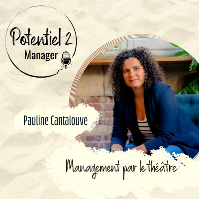 ITW PAULINE CANTALOUVE ~ Révéler sa place en entreprise : management, théâtre forum et RH | E36 cover