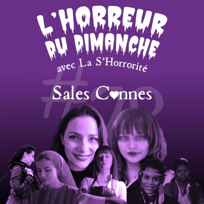 #70 - Sales C♡nnes ! (ft Eleonore et Jess de la S'horrorité) cover