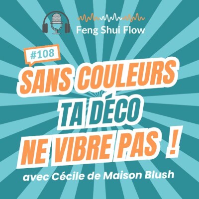 Episode 108 - Sans couleurs, ta déco ne vibre pas ! cover