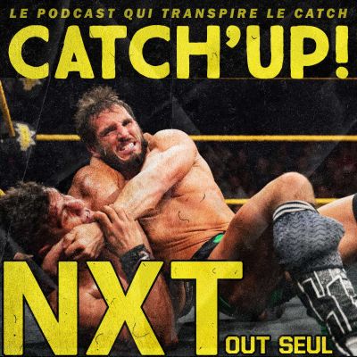Catch'up! WWE NXT du 04 juillet 2018 cover