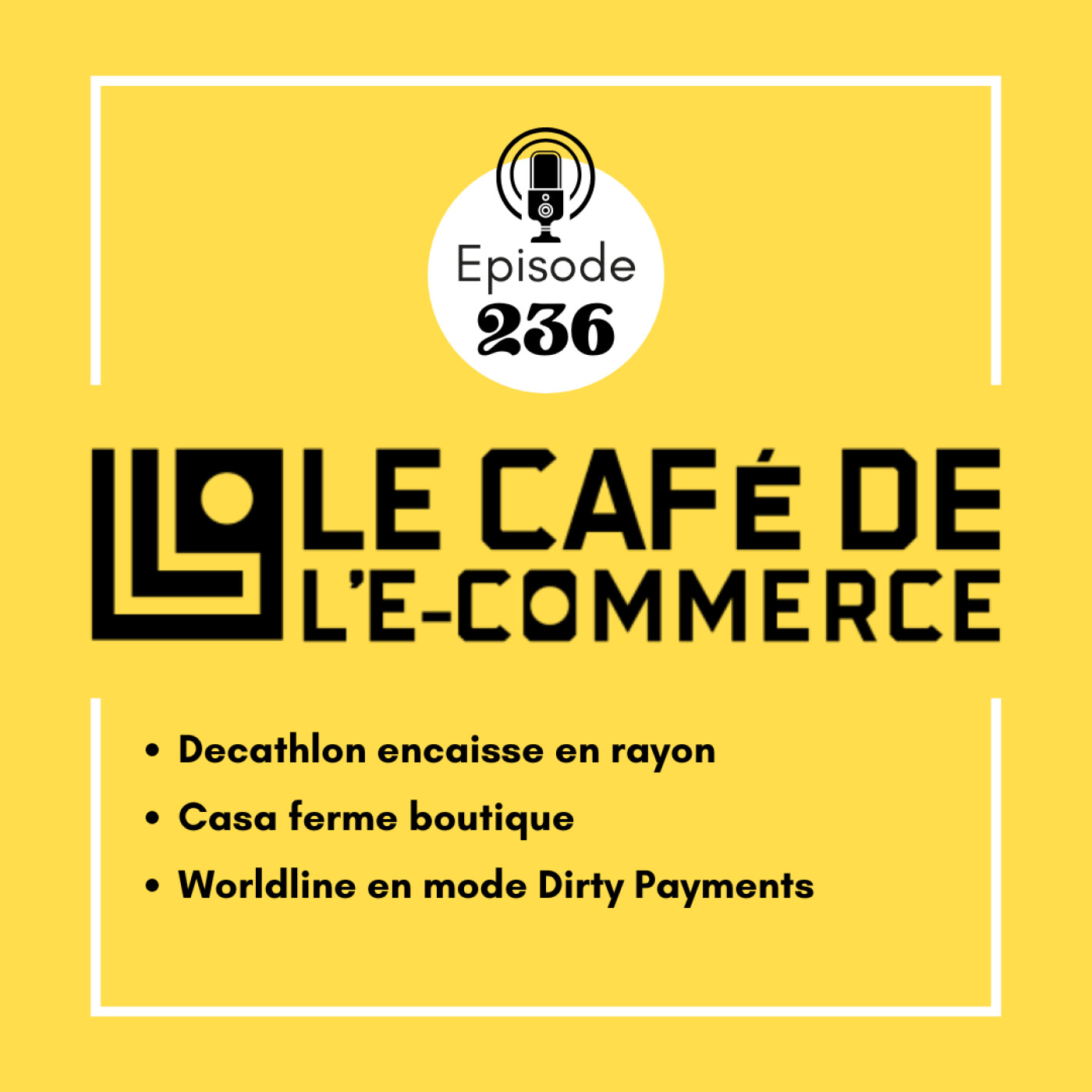 236 - Decathlon encaisse en rayon, Casa ferme boutique, Worldline en mode Dirty Payments