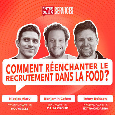 #5 - Comment réenchanter le recrutement dans la food ? Avec Benjamin Cohen, Nicolas Alary et Rémi Boisson. cover