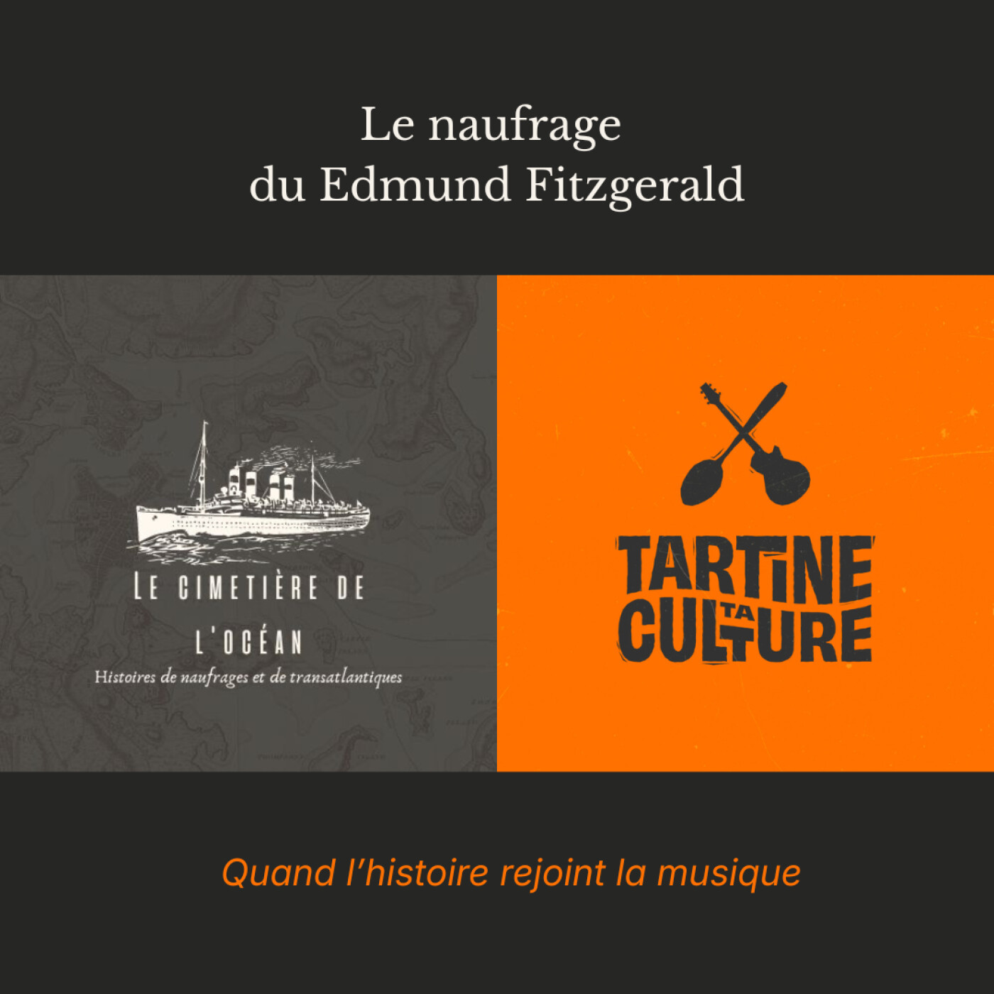 [Hors série] Le naufrage de l’Edmund Fitzgerald : quand l’histoire rencontre la musique (avec Tartine Ta Culture)