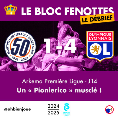 Le Bloc Fenottes - Le Débrief | Montpellier - OL Féminin (1-4) | Première Ligue 24-25 - J14 cover