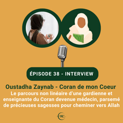 41 - Le parcours non linéaire d’Oustadha Zaynab, gardienne du Coran et médecin, parsemé de sagesses pour cheminer vers Allah cover