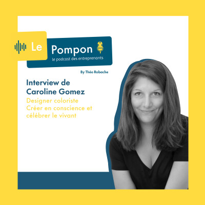 Ép. 97 - Caroline Gomez (Designer Coloriste) - Créer en conscience et célébrer le vivant cover
