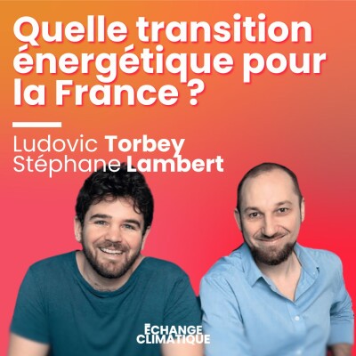 Quelle transition énergétique pour la France ? Ludo Torbey et Stef Lambert d'Osons Causer cover