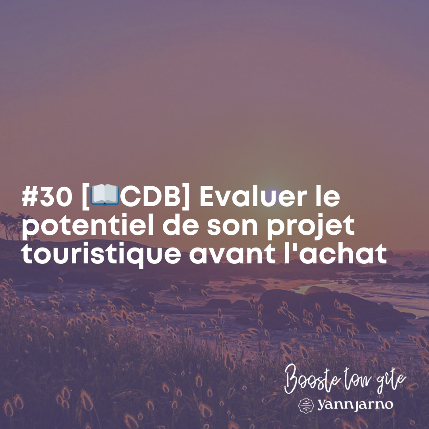 #30 [📖CDB] Evaluer le potentiel de son projet touristique avant l'achat