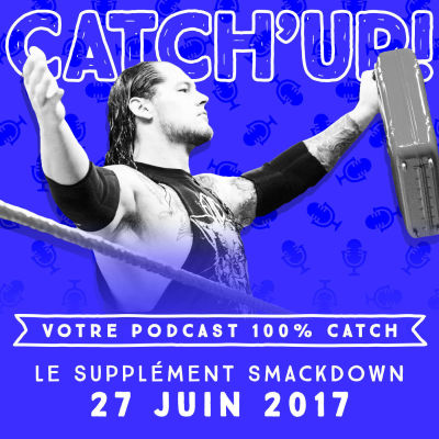 Catch'up! WWE Smackdown du 27 juin 2017 cover