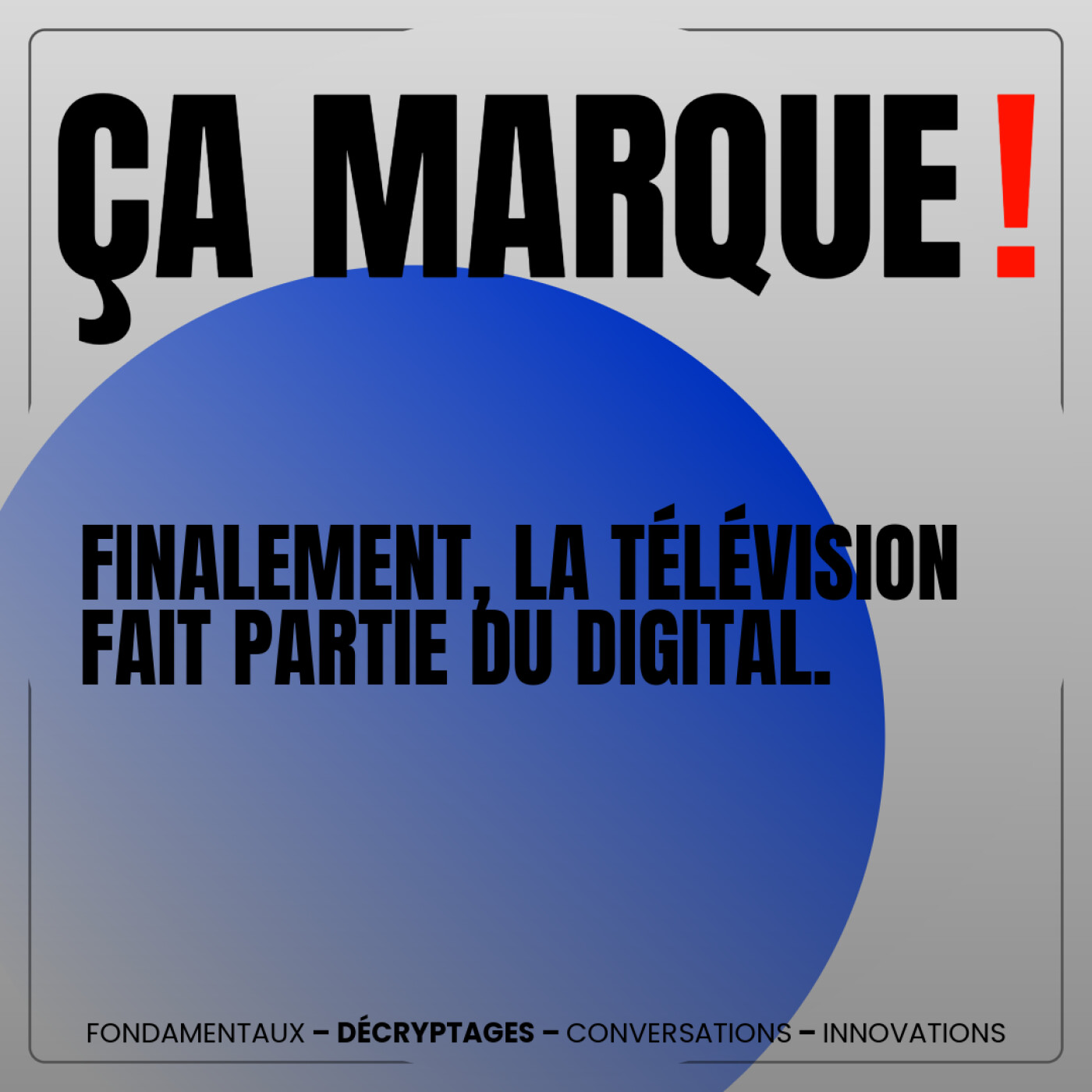 Finalement, la télévision fait partie du digital.
