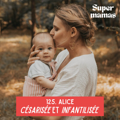 EP125. Alice • Césarisée et infantilisée cover