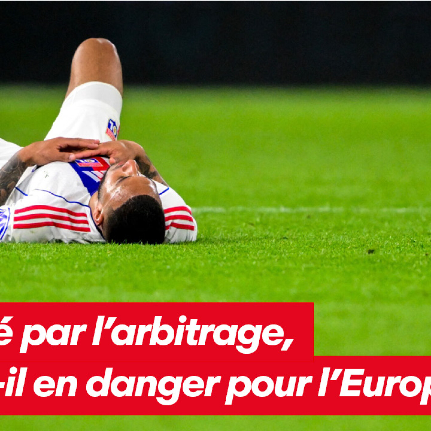 Pas aidé par l'arbitrage, l'OL est-il en danger pour l'Europe ?