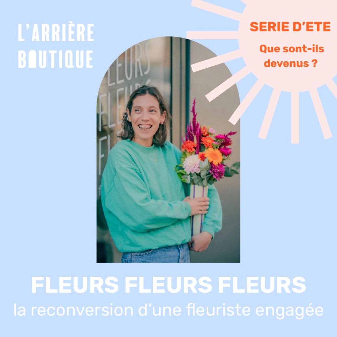 Que sont-ils devenus ? %231 – Camille, fleuriste engagée de Fleurs Fleurs Fleurs