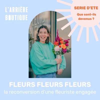 Que sont-ils devenus ? #1 – Camille, fleuriste engagée de Fleurs Fleurs Fleurs cover