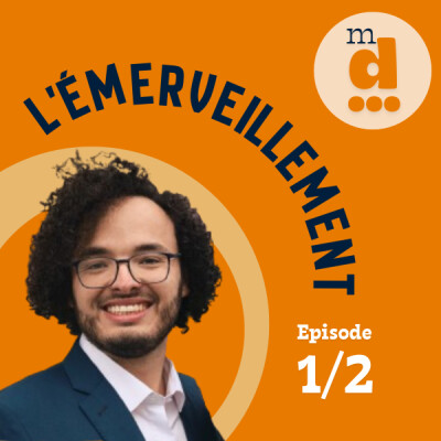 L'émerveillement a-t-il encore une place dans ma vie ? (Emerveillement - Episode 1/2) cover