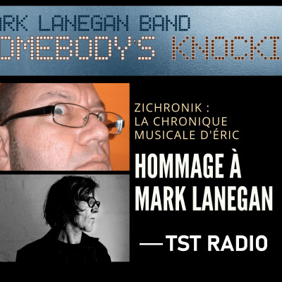 ZiChronik, la chronique musicale d'Eric -   Hommage à Mark Lanegan cover