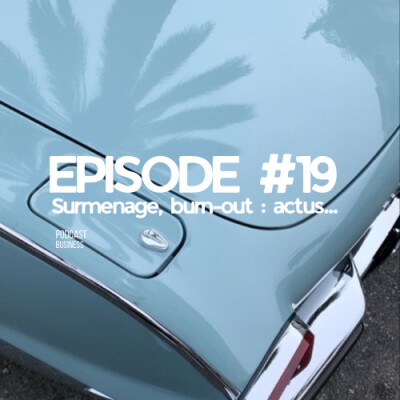 Surmenage, Burn-out, Entreprenariat… EP#19 cover