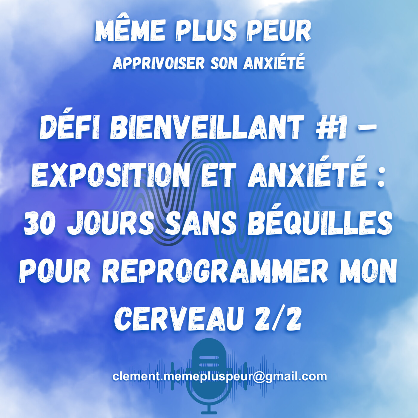 Défi bienveillant #1 – Exposition et anxiété : 30 jours sans béquilles pour reprogrammer mon cerveau 2/2