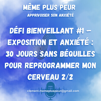 Défi bienveillant #1 – Exposition et anxiété : 30 jours sans béquilles pour reprogrammer mon cerveau 2/2 cover