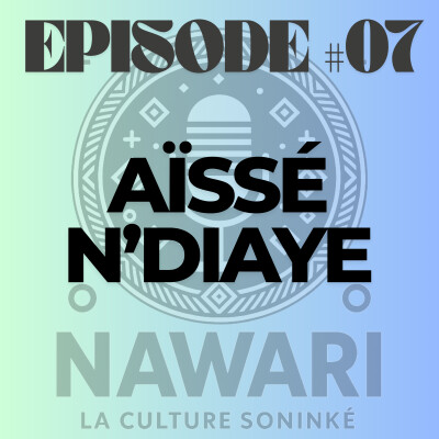 NAWARI PODCAST #07 - Aïssé N'Diaye - La gardienne de nos mémoires cover