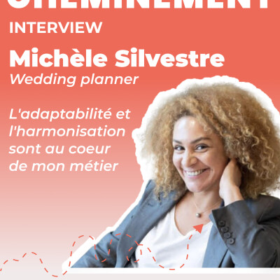 111. Itw Michèle Silvestre, wedding planner. L'adaptabilité et l'harmonisation sont au coeur de mon métier cover