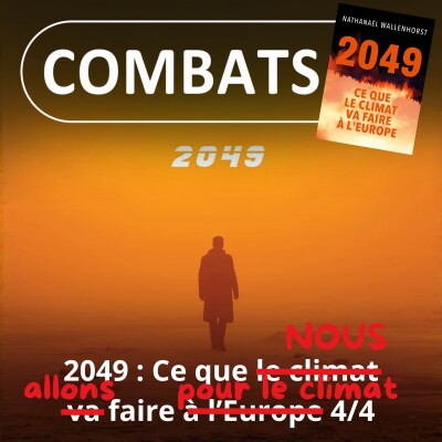 S05E32 2049 : Ce que le climat va faire à l'Europe 4/4, les solutions (Nathanaël Wallenhorst) cover