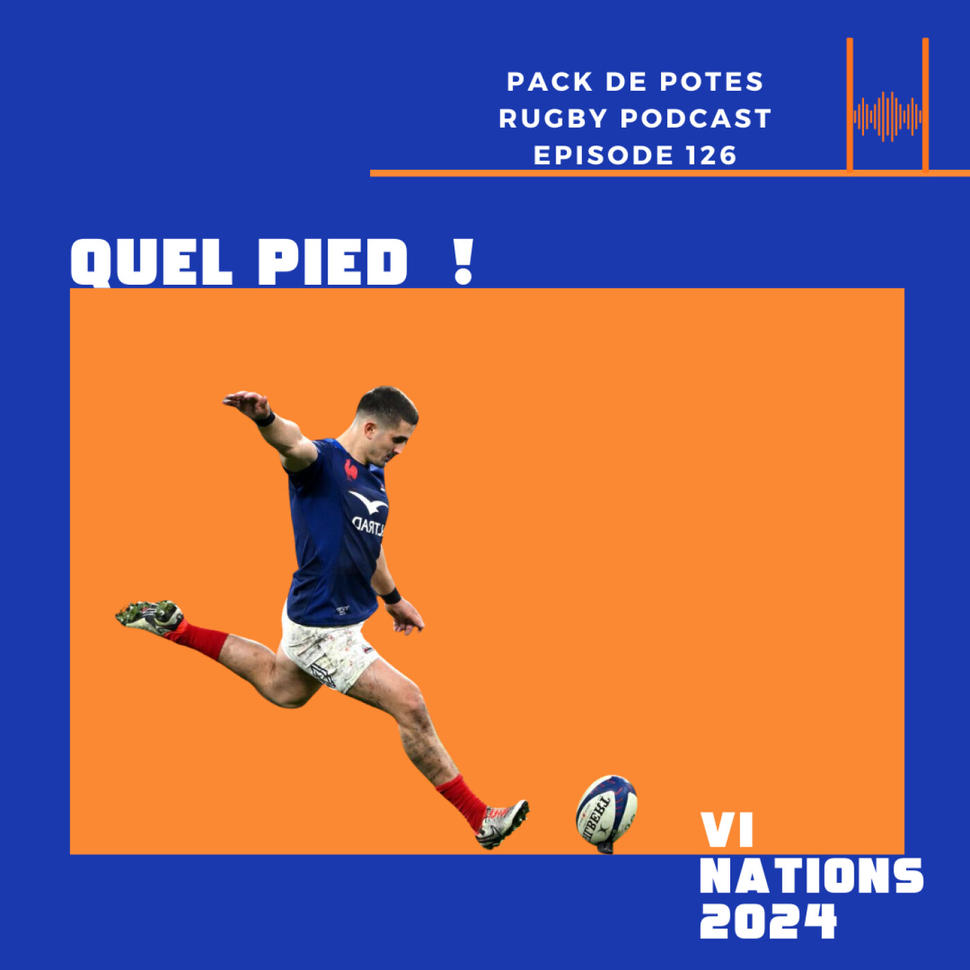 Ep. 126:  Quel pied ce Crunch !!  VI Nations 2024 France vs Angleterre