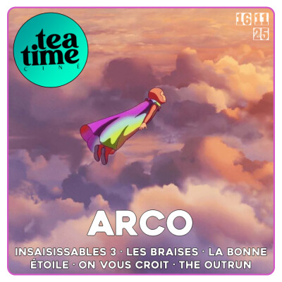 16.11.25 | L'INTEGRALE : ARCO, INSAISISSABLES 3, LES BRAISES, LA BONNE ETOILE, ON VOUS CROIT, THE OUTRUN cover