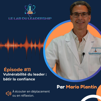 Épisode #11 - Vulnérabilité du leader : bâtir la confiance cover