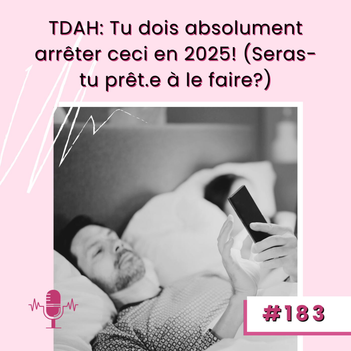 E183-TDAH : Tu dois absolument arrêter ceci en 2025 ! (Seras-tu prêt.e à le faire ?) episode artwork