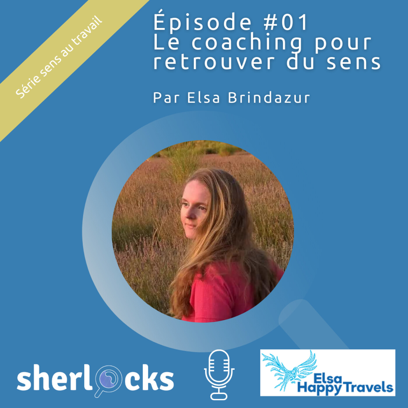 #1 Série Sens au travail -#1 Le coaching intuitif quésako, pourquoi, pour qui ? Par Elsa !